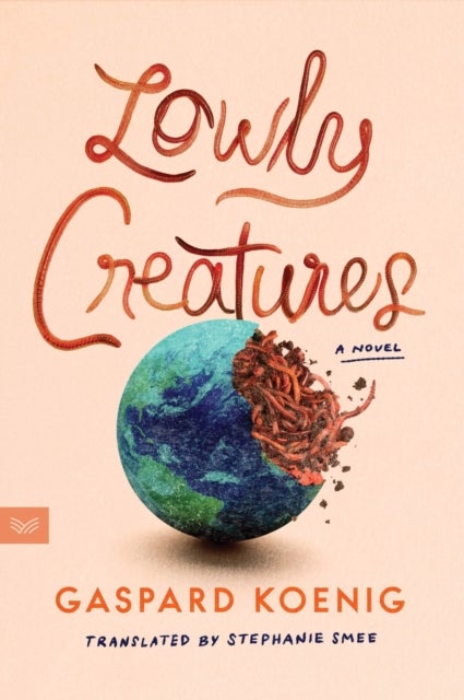 Lowly Creatures - A Novel