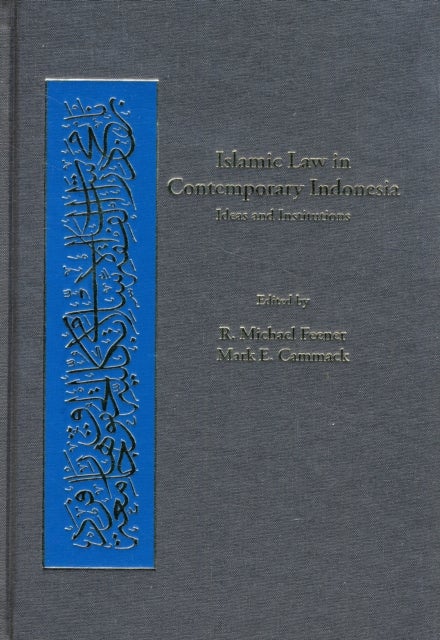 Islamic Law in Contemporary Indonesia – Ideas and Institutions