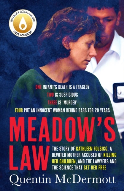 Meadow's Law - The true story of Kathleen Folbigg and the science that set her free by an award winning journalist for readers of THE TEACHER'S PET and MISSING WILLIAM TYRRELL
