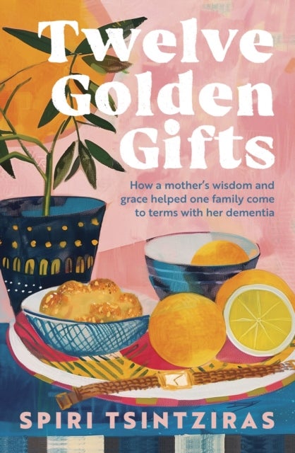 Twelve Golden Gifts - a memoir for those who love the writing of Joan Didion, Ann Patchett or Anne Tyler