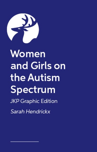Women and Girls on the Autism Spectrum – JKP Graphic Edition av Sarah Hendrickx