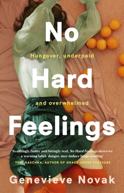 No Hard Feelings - TikTok's new favourite book - the witty and vulnerable debut novel from the author of CRUSHING, for readers of Dolly Alderton, Coco Mellors and Curtis Sittenfeld