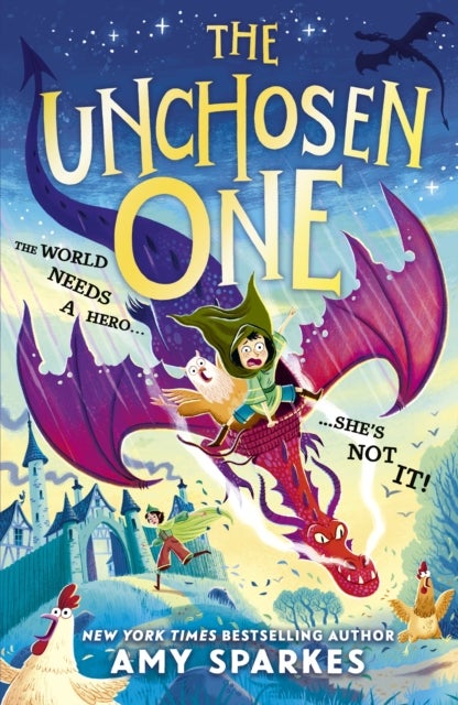 Unchosen One - The world needs a hero. She's not it! A funny and magical adventure for ages 8-10, from the author of THE HOUSE AT THE EDGE OF MAGIC