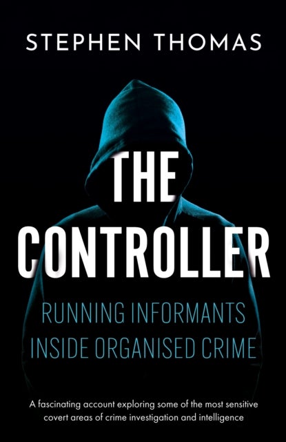 The Controller - Running informants inside organised crime