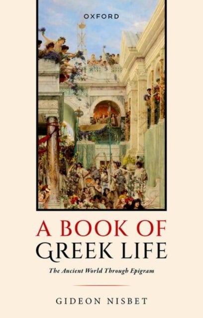 A Book of Greek Life - The Ancient World Through Epigram