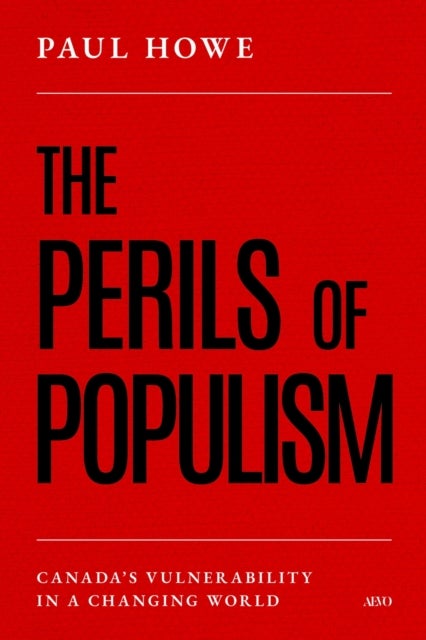 The Perils of Populism - Canada's Vulnerability in a Changing World