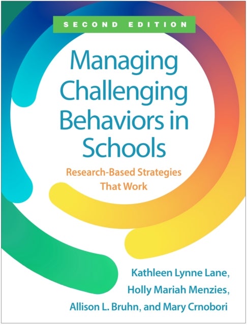 Managing Challenging Behaviors in Schools, Second Edition - Research-Based Strategies that Work