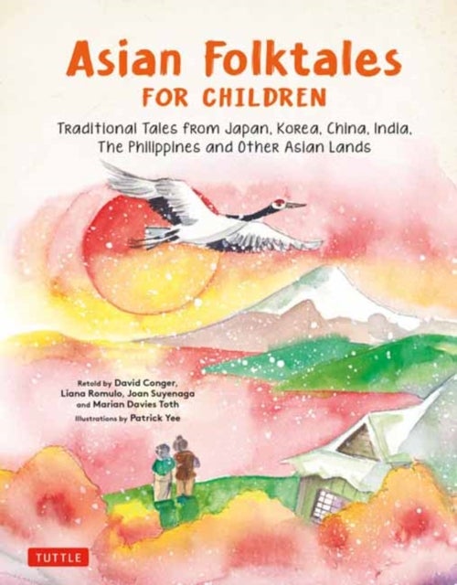 Asian Folktales for Children - Traditional Tales from Japan, Korea, China, India, The Philippines and Other Asian Lands