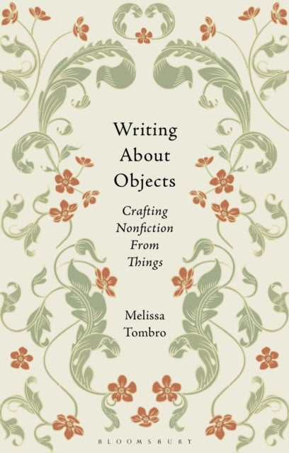 Writing About Objects - Crafting Nonfiction From Things