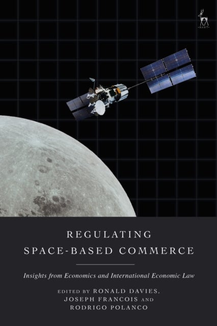 Regulating Space-Based Commerce - Insights from Economics and International Economic Law