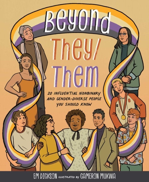 Beyond They/Them - 20 Influential Nonbinary and Gender-Diverse People You Should Know