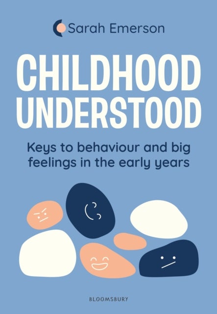 Childhood Understood - Keys to behaviour and big feelings in the early years