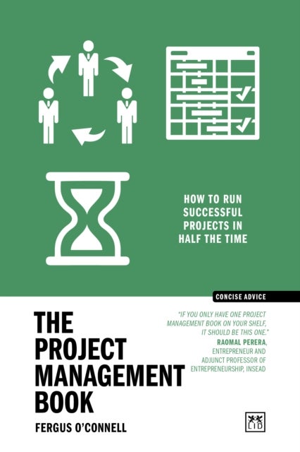 The Project Management Book - 50 ways to run successful projects in half the time