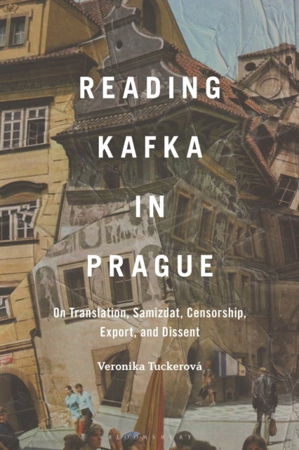 Reading Kafka in Prague - On Translation, Samizdat, Censorship, Export, and Dissent
