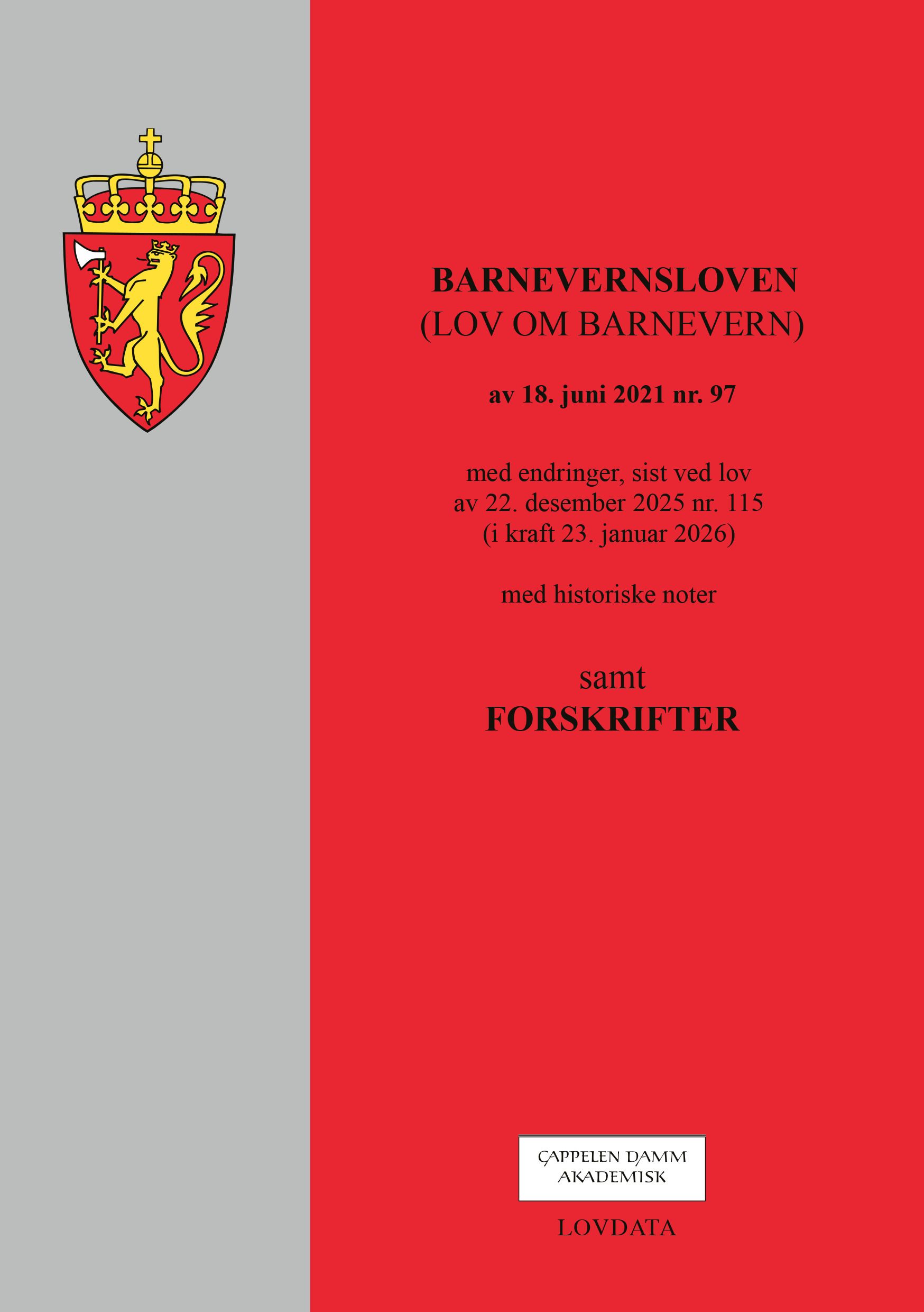 Barnevernsloven - (lov om barnevern) av 18. juni 2021 nr. 97 : med endringer, sist ved lov av 22. desember 2025 nr. 115 (i kraft 23. januar 2026) : med historiske noter : samt forskrifter