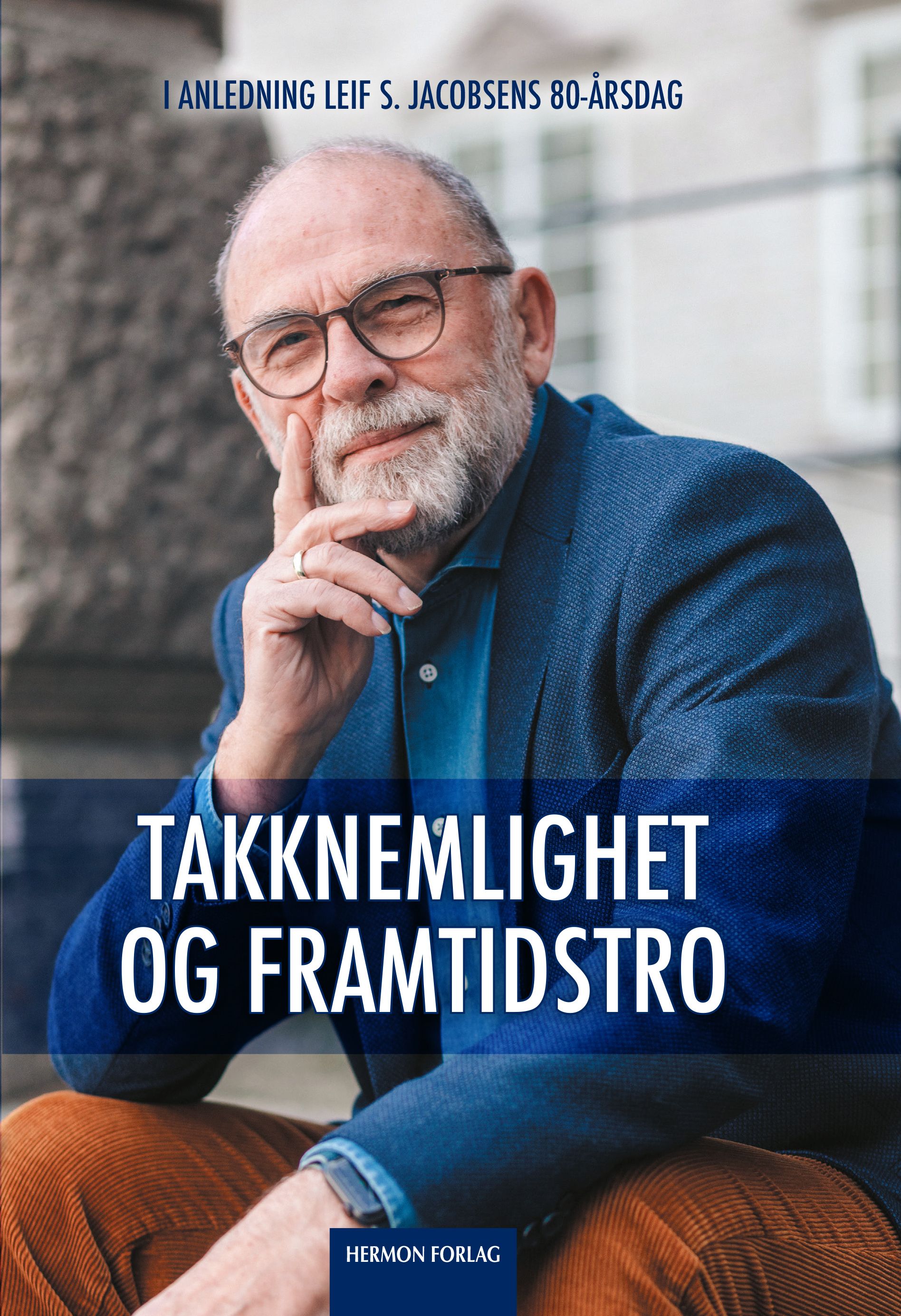 Takknemlighet og framtidstro - i anledning Leif S. Jacobsen 80-årsdag