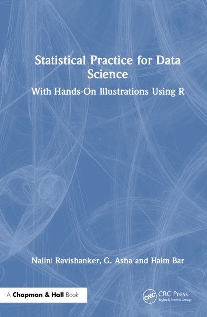 Statistical Practice for Data Science - With Hands-On Illustrations Using R