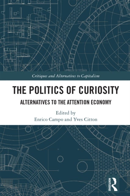 The Politics of Curiosity - Alternatives to the Attention Economy