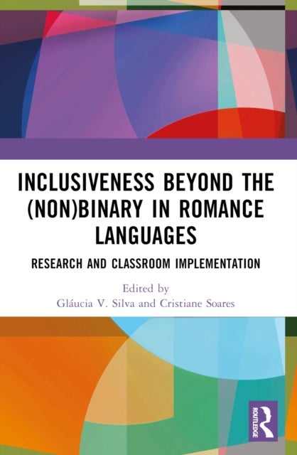 Inclusiveness Beyond the (Non)binary in Romance Languages - Research and Classroom Implementation
