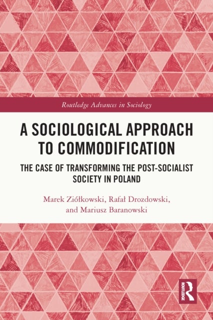A Sociological Approach to Commodification - The Case of Transforming the Post-Socialist Society in Poland