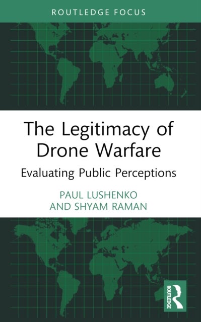 The Legitimacy of Drone Warfare - Evaluating Public Perceptions