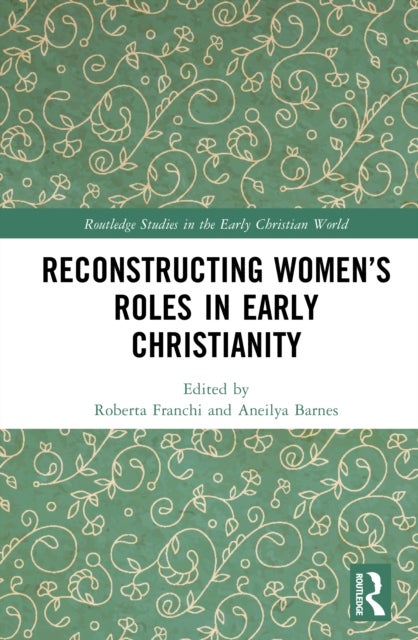Reconstructing Women’s Roles in Early Christianity