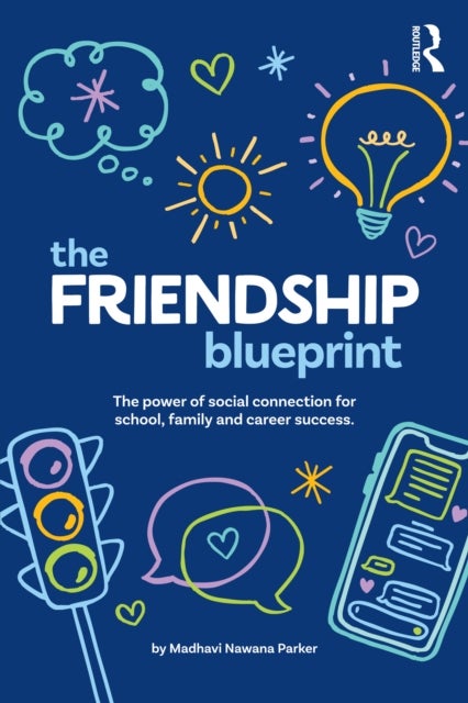 The Friendship Blueprint - The Power of Social Connection for School, Family, and Career Success