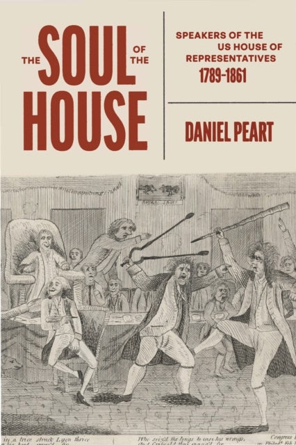 The Soul of the House - Speakers of the US House of Representatives, 1789–1861