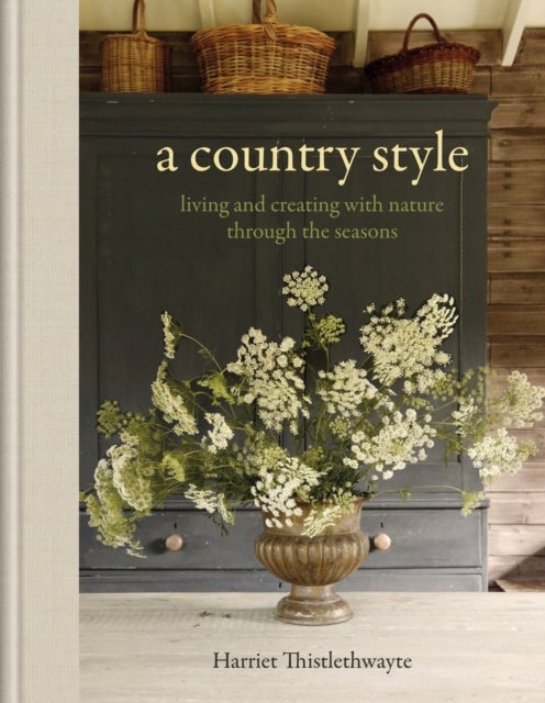 A Country Style - living and creating with nature through the seasons