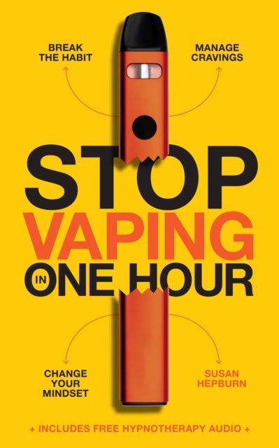 Stop Vaping in One Hour - Break the Habit. Manage Cravings. Change Your Mindset.
