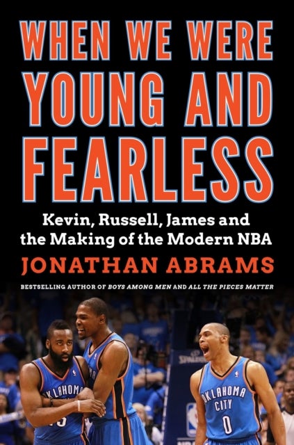 When We Were Young and Fearless - Kevin, Russell, James, and the Making of the Modern NBA