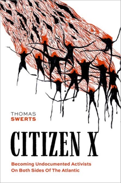 Citizen X - Becoming Undocumented Activists on Both Sides of the Atlantic