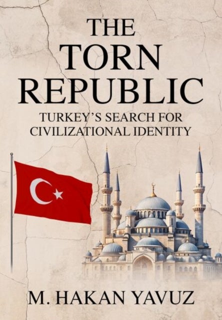 The Torn Republic - Turkey's Search for Civilizational Identity