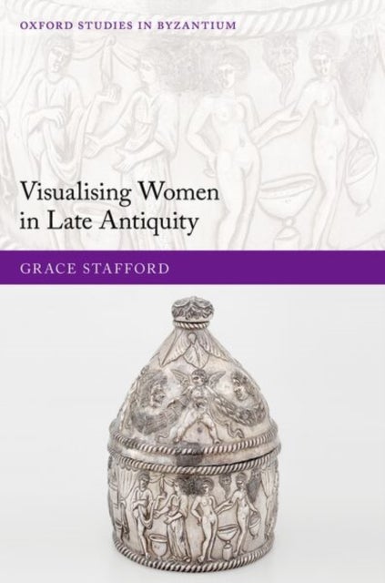 Visualizing Women in Late Antiquity