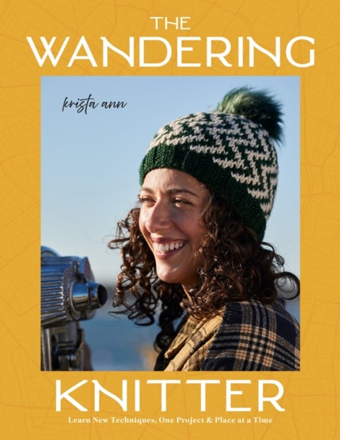 The Wandering Knitter - Learn New Techniques, One Project & Place at a Time