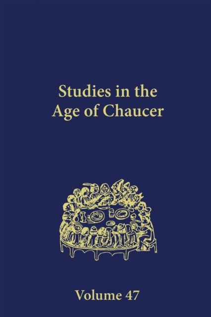 Studies in the Age of Chaucer - Volume 47