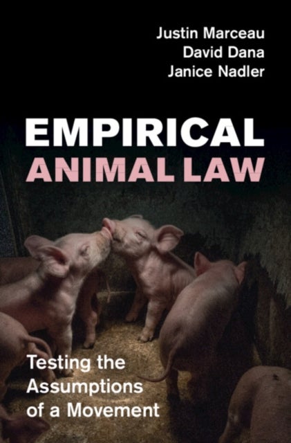 Empirical Animal Law - Testing the Assumptions of a Movement