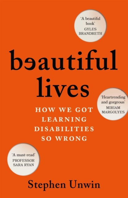 Beautiful Lives - How We Got Learning Disabilities So Wrong: The startling and rarely told history of learning disabilities 'Both heartrending and gorgeous' MIRIAM MARGOLYES