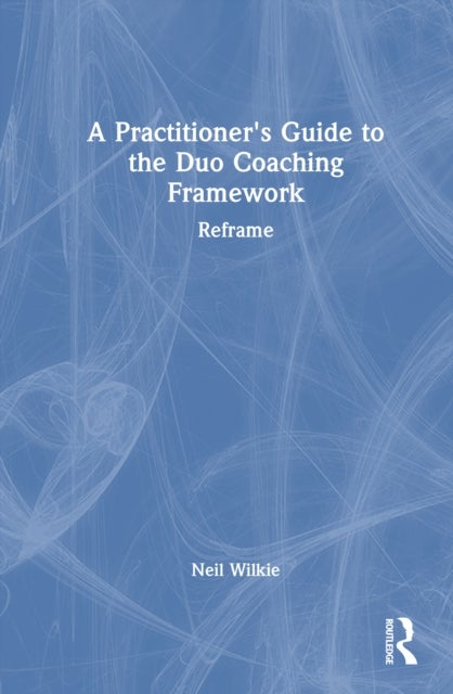 A Practitioner's Guide to the Duo Coaching Framework - Reframe
