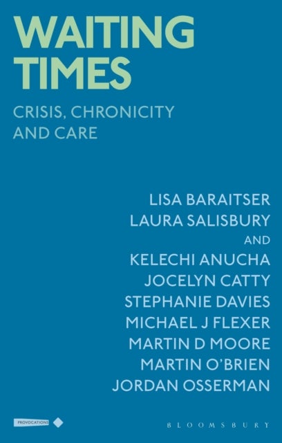 Waiting Times - Crisis, Chronicity and Care