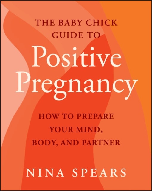 Positive Pregnancy Playbook - How to Prepare Your Mind, Body, and Partner