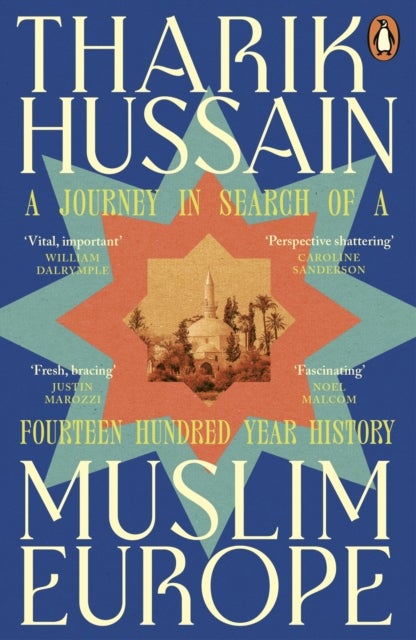 Muslim Europe - A Journey in Search of a Fourteen Hundred Year History