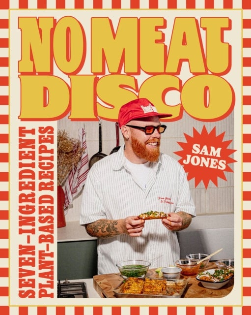 No Meat Disco - Seven-Ingredient Plant-Based Recipes