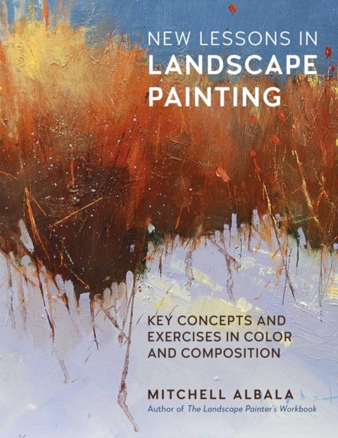 New Lessons in Landscape Painting - Key Concepts and Exercises in Color and Composition - By the author of The Landscape Painter's Workbook