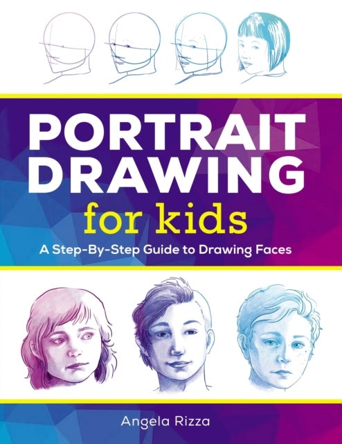 Portrait Drawing for Kids - A Step-by-Step Guide to Drawing Faces