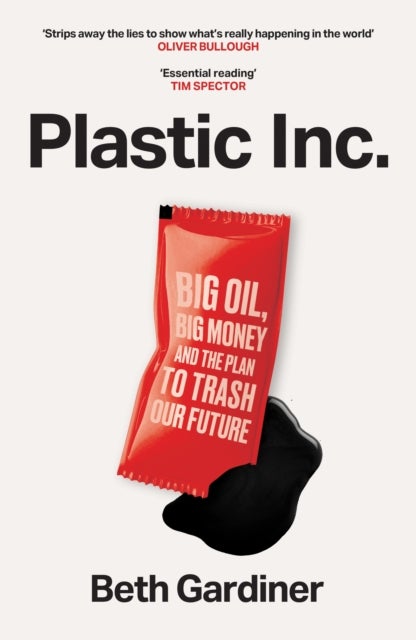 Plastic Inc - Big Oil, Big Money and The Plan To Trash Our Future