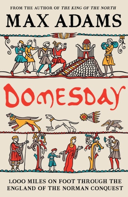 Domesday - 1,000 miles on foot through the England of the Norman Conquest