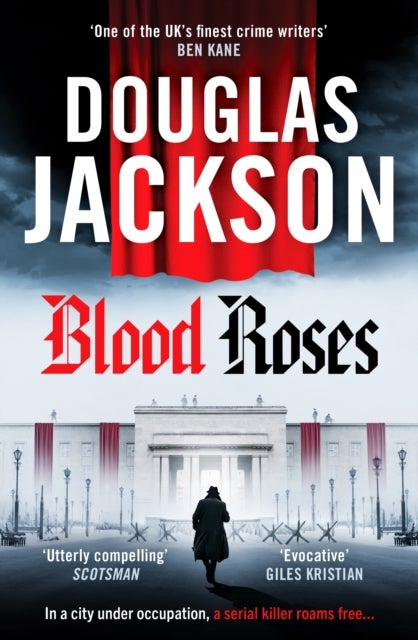 Blood Roses - Introducing 'the natural heir to Kerr's Bernie Gunther'