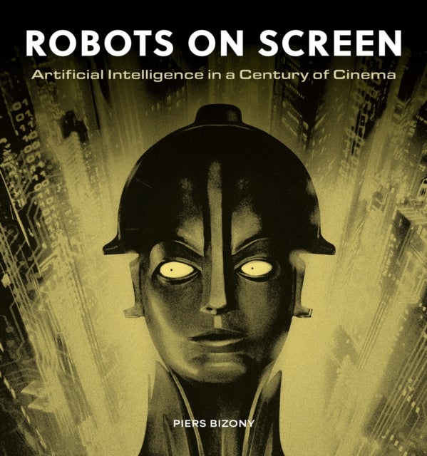 Robots on Screen - Artificial intelligence in a century of cinema