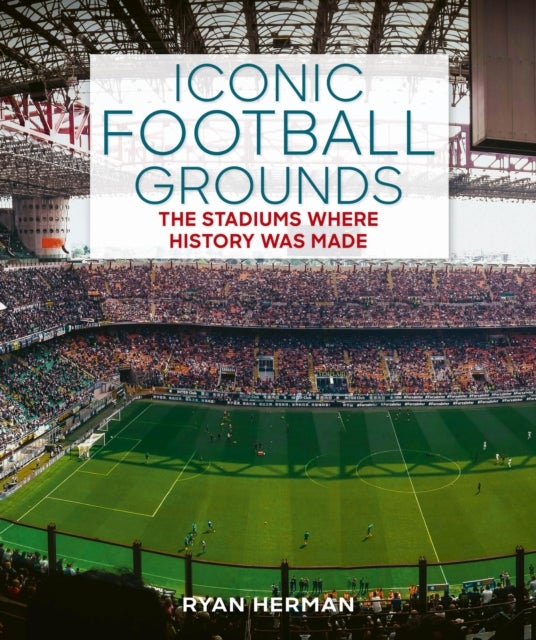 Iconic Football Grounds - The stadiums where history was made